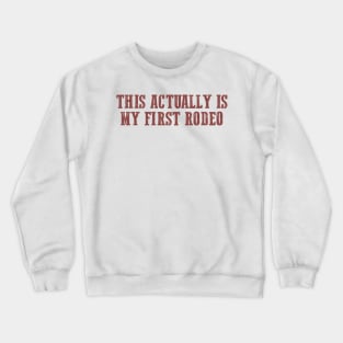 This Actually Is my First Rodeo Country Cowboy Crewneck Sweatshirt